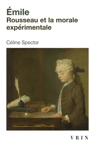 Céline Spector - Emile - Rousseau et la morale expérimentale.