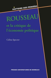 Céline Spector - Rousseau et la critique de l'économie politique.