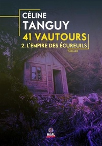 Céline Tanguy - 41 vautours 2 : L'Empire des écureuils - 41 vautours - T02 -.