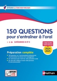 Fabienne Geninasca et Céline Tatat - 150 questions pour s'entrainer à l'oral 2024-2025 - Concours Catégorie B et C.