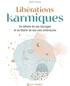 Céline Tesnier - Libérations karmiques - Se défaire de ses blocages et se libérer de ses vies antérieures.