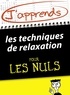 Céline Touati et Shamash Alidina - J'apprends les techniques de relaxation pour les Nuls.