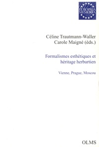 Céline Trautmann-Waller et Carole Maigné - Formalismes esthétiques et héritage herbartien: Vienne, Prague, Moscou..