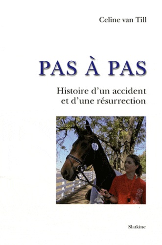 Celine Van Till - Pas à pas - Histoire d'un accident et d'une résurrection.