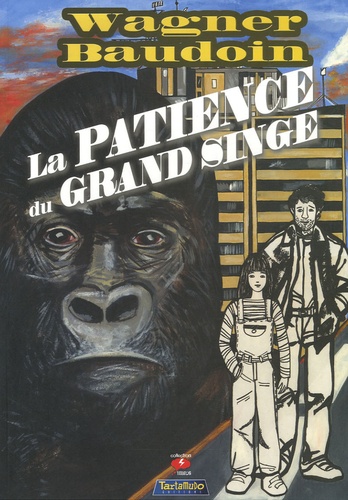 Céline Wagner et Edmond Baudoin - La Patience du Grand Singe.