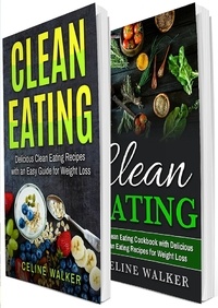  Celine Walker - Clean Eating: 100+ Delicious Clean Eating Recipes - The Ultimate Clean Eating Cookbook.