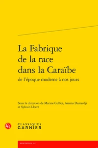 La Fabrique de la race dans la Caraïbe de l'époque moderne à nos jours