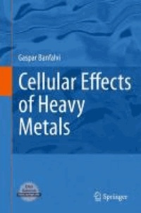 Gaspar Banfalvi - Cellular Effects of Heavy Metals.