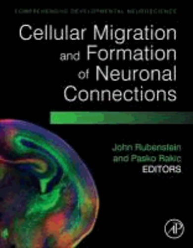 John Rubenstein - Cellular Migration and Formation of Neuronal Connections - Comprehensive Developmental Neuroscience.