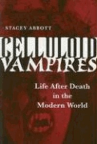 Celluloid Vampires: Life After Death in the Modern World.