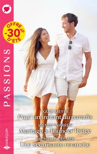 Pour un instant au paradis / Mariage à Thunder Ridge / Une séduisante revanche