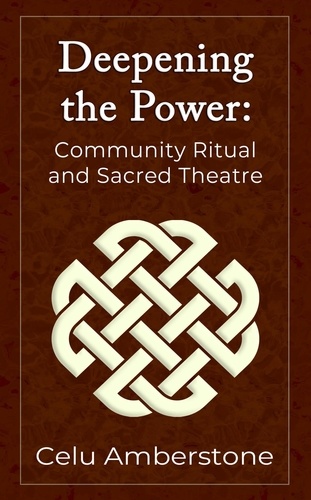  Celu Amberstone - Deepening the Power: Community Ritual and Sacred Theatre - Rituals, #2.