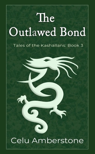  Celu Amberstone - The Outlawed Bond - Tales of the Kashallans, #3.