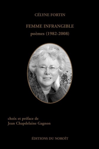 Célyne Fortin - Femme infrangible : choix de poemes.