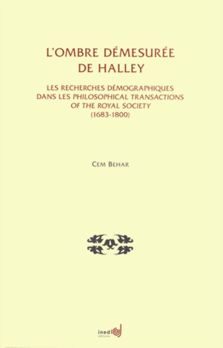 Cem Behar - L'ombre démesurée de Halley - Les recherches démographiques dans les Philosophical Transactions of the Royal Society (1683-1800).