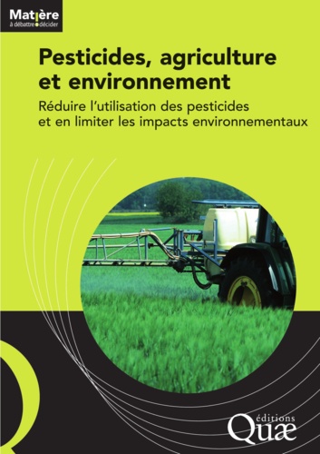 Pesticides, agriculture et environnement. Réduire l'utilisation des pesticides et en limiter les impacts environnementaux