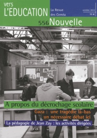  Céméa - Vers l'éducation nouvelle, la revue des CEMEA N° 556, Octobre 2014 : A propos du décrochage scolaire.
