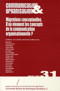 Jean-Luc Bouillon et Sylvie Bourdin - Communication & Organisation N° 31, juillet 2007 : Migrations conceptuelles - D'où viennent les concepts de la communication organisationnelle ?.