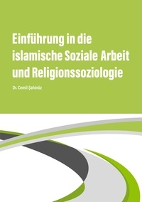 Cemil Sahinöz - Einführung in die islamische Soziale Arbeit und Religionssoziologie.