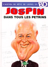Jospin Dans Tous Les Petrins. L'Agenda De Reve De Lionel En Bd
