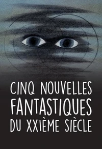Cinq nouvelles fantastiques du XXIe siècle