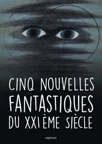 Cinq nouvelles fantastiques du XXIe siècle
