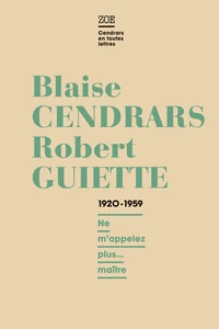 Blaise Cendrars - Robert Guiette, Lettres 1920-1959