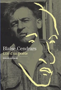 Blaise Cendrars. L'Or D'Un Poete