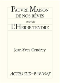 Pauvre maison de nos rêves suivi de L'Herbe tendre