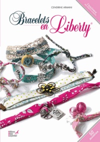 Cendrine Armani - Bracelets en Liberty.