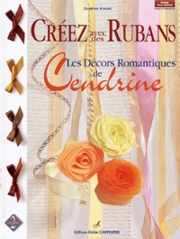Cendrine Armani - Créez avec des rubans - Volume 2, Les décors romantiques de Cendrine.