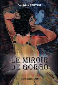 Cendrine Bertani - Le miroir de Gorgo.