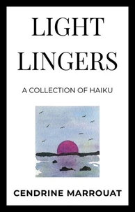 Light Lingers: A Collection of Haiku