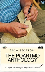 The Auroras &amp; Blossoms PoArtMo Anthology: 2020 Edition (A Digital Gathering of Inspirational Works)