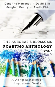 The Auroras &amp; Blossoms PoArtMo Anthology: Volume 3