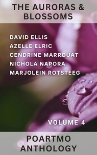 The Auroras &amp; Blossoms PoArtMo Anthology: Volume 4