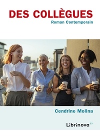 Cendrine Molina - Des collègues - Roman contemporain.