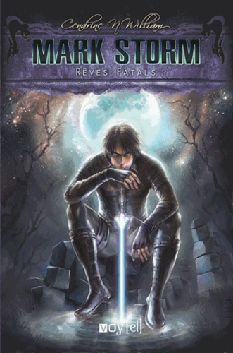 Cendrine N. William - Mark Storm Tome 4 : Rêves fatals.