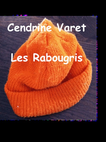 Cendrine Varet - Les Rabougris.