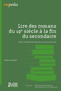 Cendrine Waszak - Lire des romans du 19e siècle à la fin du secondaire - Entre contextualisation et actualisation.