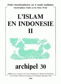  Archipel - Archipel N° 30/1985 : L'islam en Indonésie - Tome II.