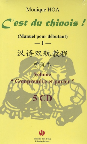 Monique Hoa - C'est du chinois ! (Manuel pour débutant) - Tome 1, "Comprendre et parler, 5 CD-Audio.