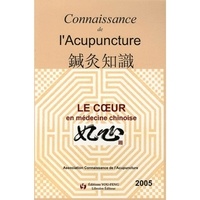  Connaissance de l'Acupuncture - Connaissance de l'Acupuncture  : Le coeur en médecine chinoise.