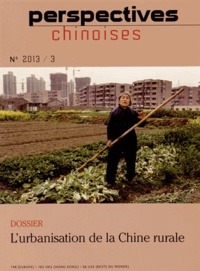 Ben Hillman et Jonathan Unger - Perspectives chinoises N° 3/2013 : L'urbanisation de la Chine rurale.