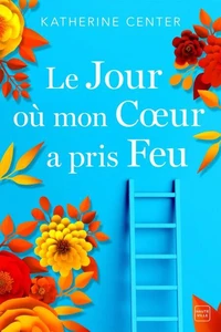 Le jour où mon cœur a pris feu