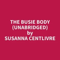 The Busie Body (UNABRIDGED)