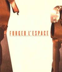 Forger L'Espace. La Sculpture Forgee Au Vingtieme Siecle