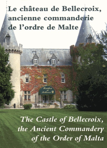 Centre Castellologie Bourgogne - Le château de Bellecroix, ancienne commanderie de l'ordre de Malte.