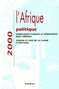  Centre d'Etude d'Afrique Noire - L'Afrique Politique 2000. Democratie Plurale Et Democratie Non Liberale, Guerre Et Paix De La Corne A Pretoria.
