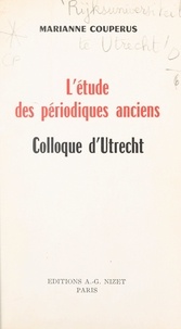  Centre d'étude des XVIIe et XV et Marianne Couperus - L'étude des périodiques anciens - Colloque d'Utrecht, 9-10 janvier 1970.